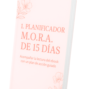PLANIFICADOR M.O.R.A DE 15 DÍAS Y GUIA EXPRESS DE ORGANIZACIÓN FAMILIAR Y EMPRENDEDORA